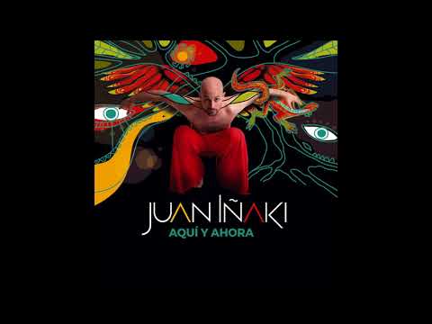 Juan Iñaki - Aquí y Ahora (Nuevo Disco 2018) feat. Lila Downs