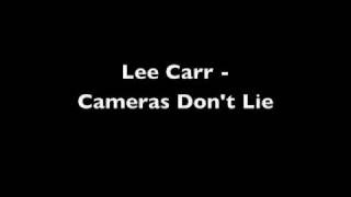 Lee Carr - Cameras Don't Lie With Lyrics
