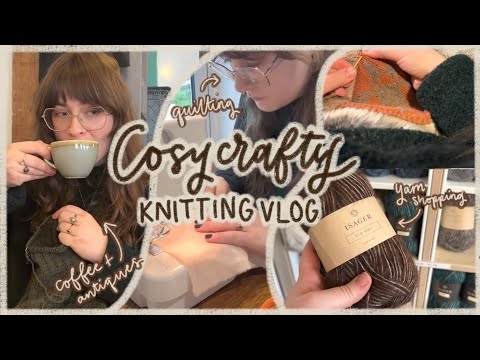 Spend a cosy week with me! Knitting vlog, spring yarn haul, new hobbies, antiques, quilting!