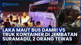Kecelakaan Maut di Jembatan Suramadu! Bus Damri vs Truk Kontainer, 2 Orang Tewas