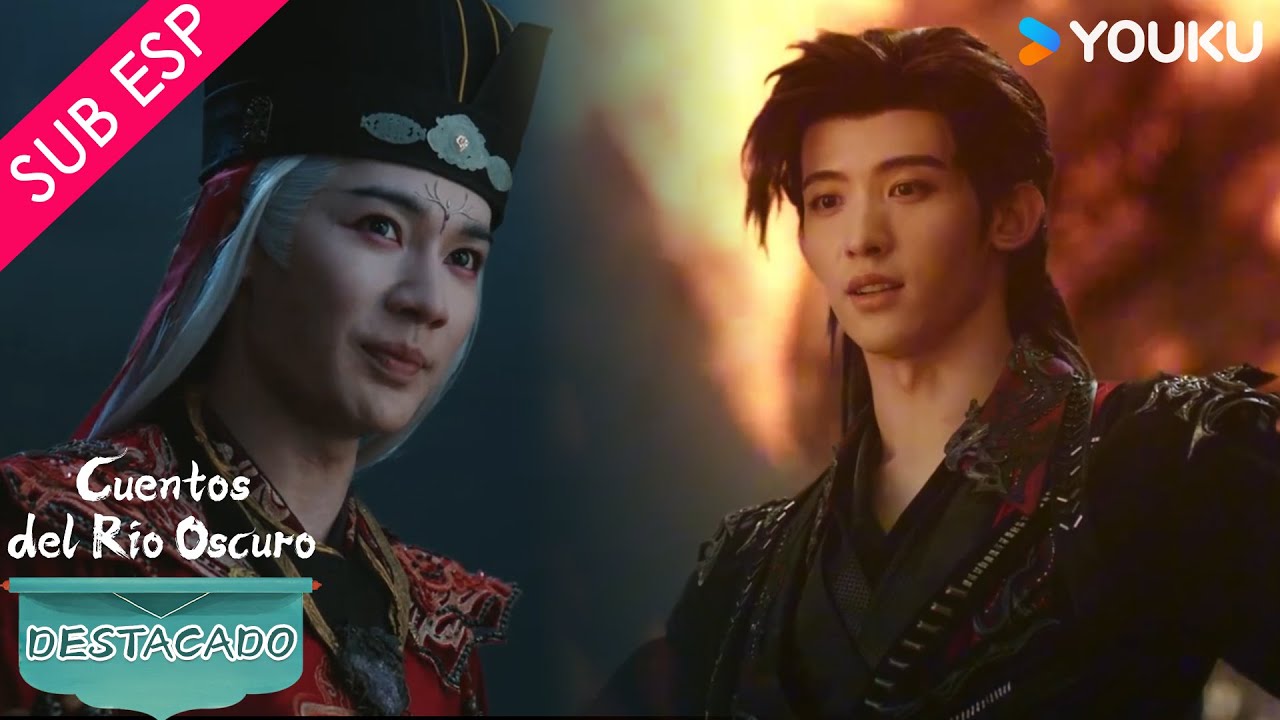 【SUB ESP】Cuentos del Río Oscuro | Cuando peleamos junto jamás perdemos | YOUKU