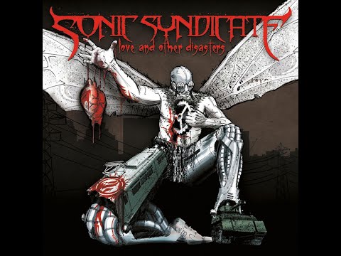 Sonic Syndicate - Love and Other Disasters (full album)