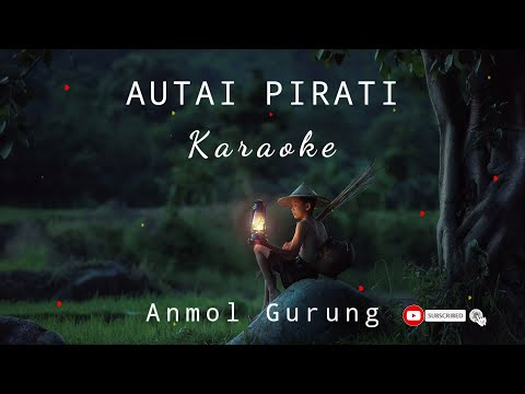 AUTAI PIRATI KARAOKE - ANMOL GURUNG