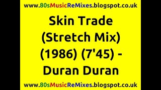 Skin Trade (Stretch Mix) - Duran Duran | 80s Club Mixes | 80s Club Music | 80s Dance Music | 80s Pop