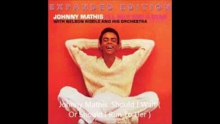 Johnny Mathis - Should I Wait ( Or Should I Run To Her ).   ( HQ )