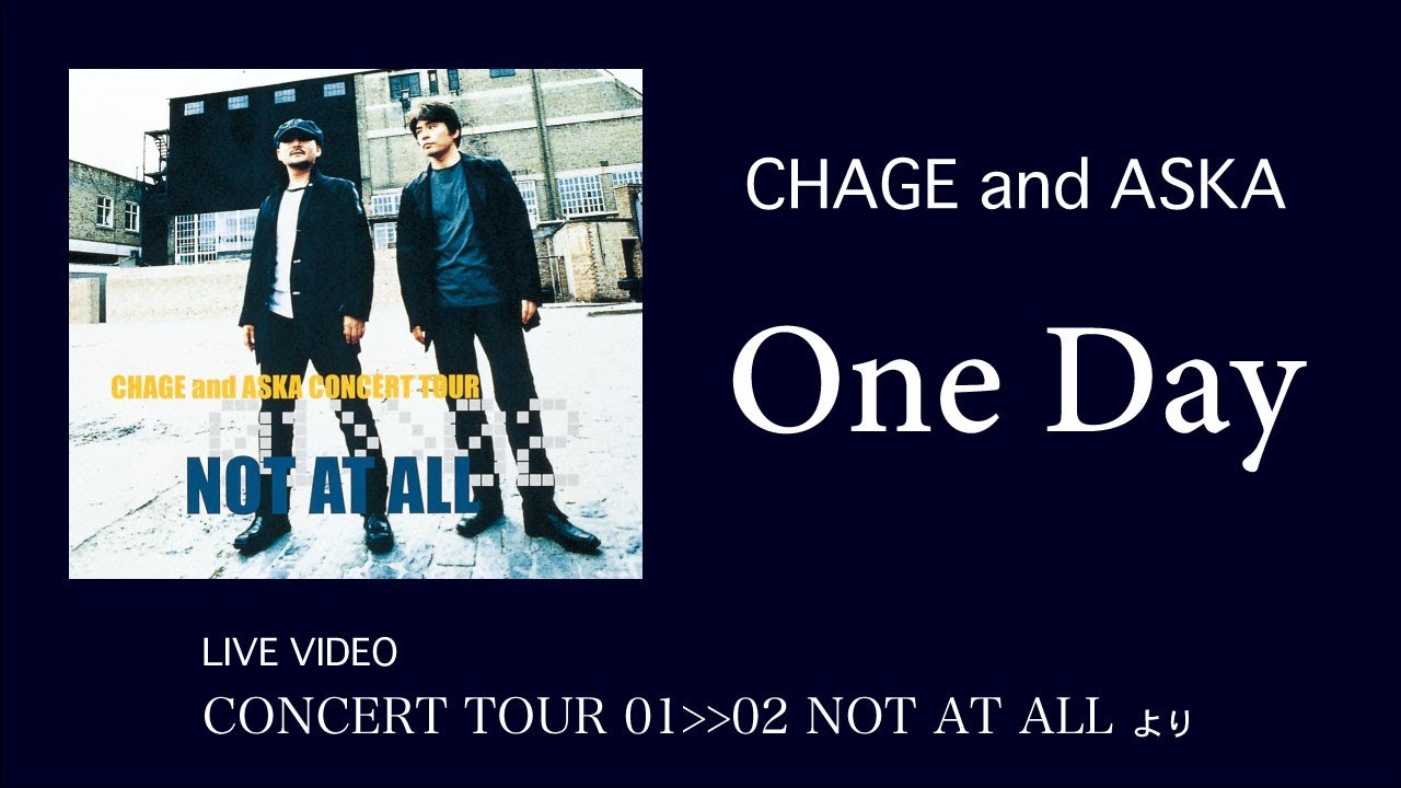 [LIVE] One Day / CHAGE and ASKA / CONCERT TOUR 01-02 NOT AT ALL