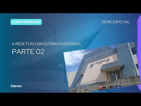 COMO ERA A REDE FUSO NAS OUTRAS EMISSORAS?