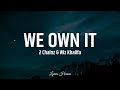 2 Chainz Wiz Khalifa We Own It Lyrics
