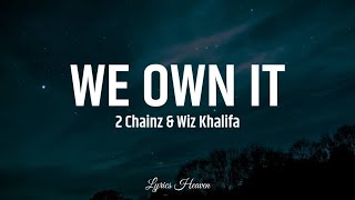 2 Chainz &amp; Wiz Khalifa - We Own It (Lyrics)