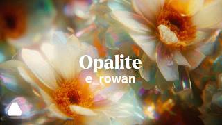 Music video thumbnail preview for Opalite | e rowan | Official Music Video by EA80