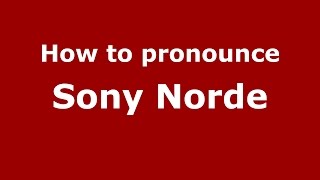 How to pronounce Sony Norde