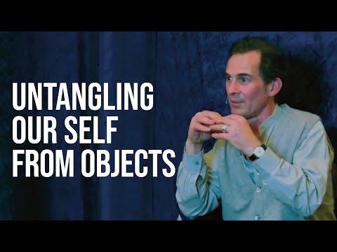Untangling Our Self from Objects | Rupert Spira