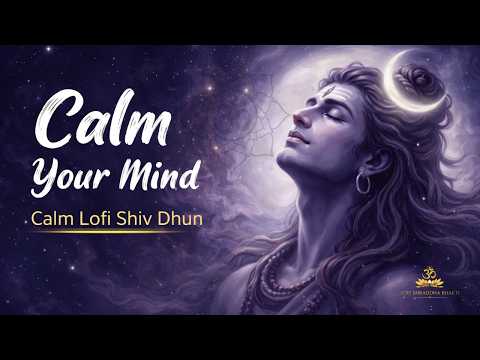This Shiv Mantra Will Calm Your Mind Instantly | Peaceful Shiv Dhun | Lofi Shiva Meditation Music