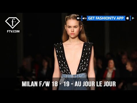 Milan Fashion Week Fall/Winter 18-19 - Au Jour Le Jour | FashionTV | FTV