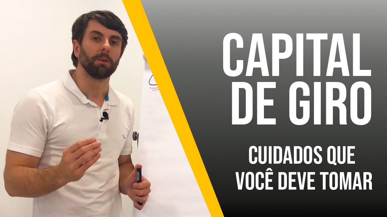 Capital de Giro - Cuidados que você precisa ter