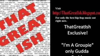 I&#39;m A Groupie - ONLY GUDDA GUDDA