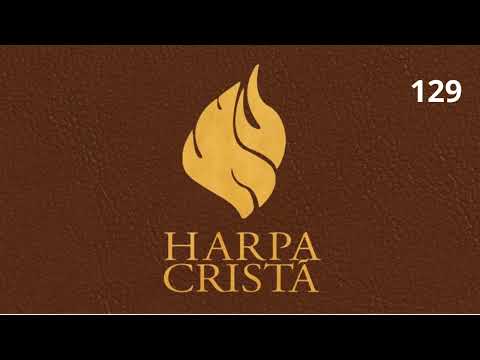 HARPA CRISTÃ - A FONTE SALVADORA - HINO DE NÚMERO 129