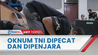 Oknum TNI yang Bunuh Kekasihnya Divonis Penjara Seumur Hidup & Dipecat, Keluarga Korban Sujud Syukur