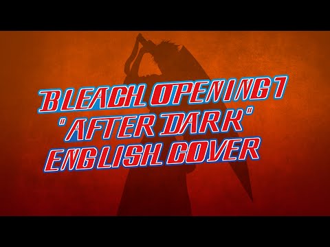 Bleach Opening 7 - "After Dark" - [English Cover]