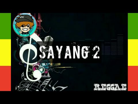 Sayang 2 - NDX AKA Cover Reggae (lirik)