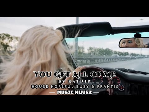 You Get All of Me – Katnip ft. Astyn Turr | Uplifting House-Pop Anthem | @musicmuvez