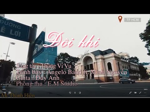Đôi khi. Sáng tác : Thông Vi Vu, thể hiện : Angelo Band Ft. Minh Nguyễn, ghi ta : Duy Anh