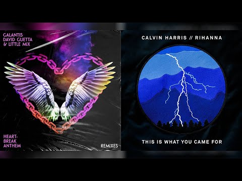 Galantis, David Guetta & Little Mix x Calvin Harris & Rihanna - "The Heartbreak's What You Came For"