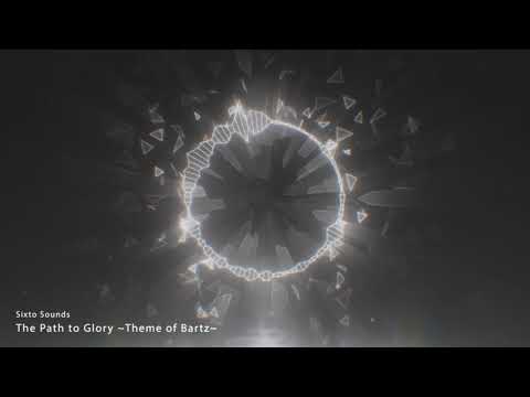 (Game Music, Rock) The Path to Glory ~Theme of Bartz by Sixto Sounds