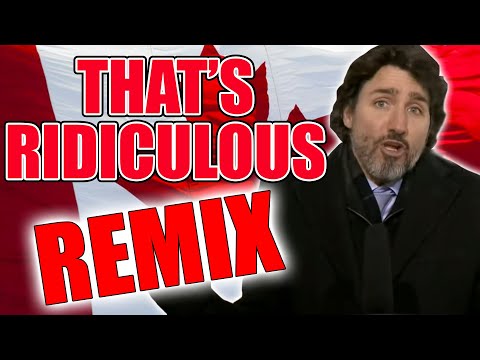 That's Ridiculous! (Justin Trudeau REMIX) - WTFBRAHH
