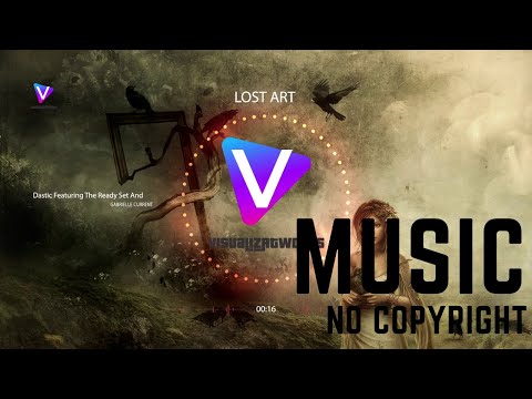 Dastic Featuring The Ready Set And Gabrielle Current - Lost Art [VisualizAtWorks]