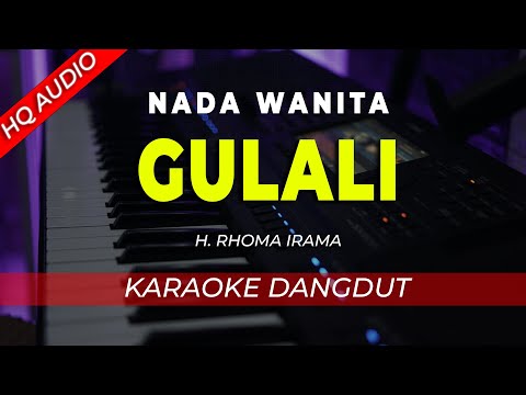 GULALI || KARAOKE  || RHOMA IRAMA || DANGDUT ORIGINAL || NADA WANITA - HQ AUDIO