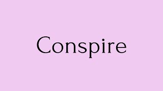 Conspire Meaning - English Word of the Day