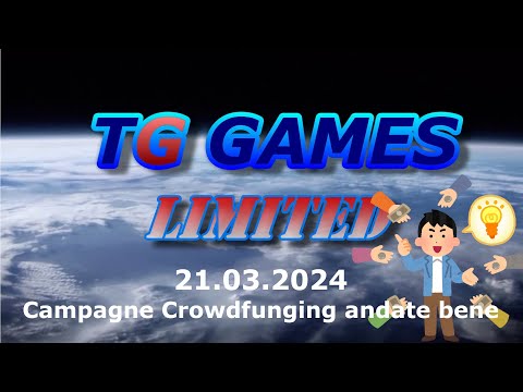 TG Games Limited #265 - 22.03.2024 - Campagne Crowdfunding andate bene