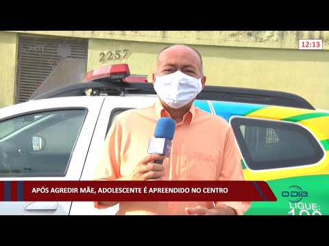 Após agredir mãe, adolescente é apreendido no Centro 03 11 2021