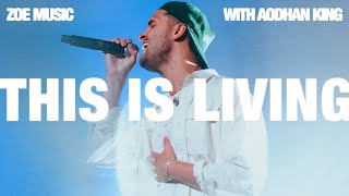 THIS IS LIVING | ZOE MUSIC | AODHAN KING | LIVE