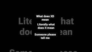 Download lagu yall know what xd means? cuz i dont mp3