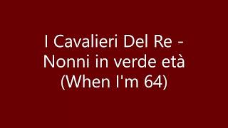 Musik-Video-Miniaturansicht zu Nonni in verde età (When I'm Sixty-Four) Songtext von I Cavalieri del Re