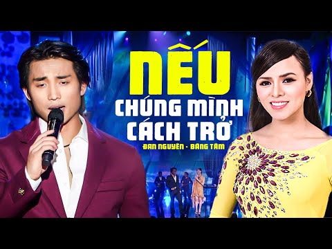 NẾU CHÚNG MÌNH CÁCH TRỞ - Đan Nguyên, Băng Tâm [MV OFFICIAL] | Những Bản Nhạc Hải Ngoại Xưa Hay Nhất