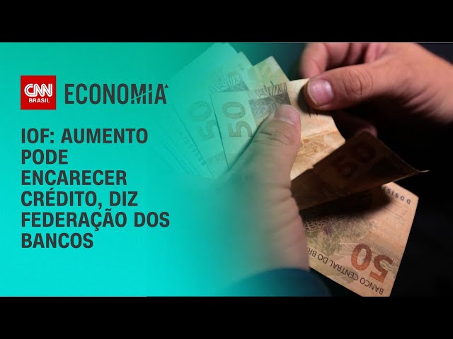 Aumento do IOF pode encarecer crédito em 40%, afirma Febraban  I CNN 360°