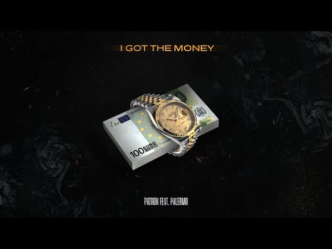 Patron - I Got The Money (feat. Palermo) |OFFICIAL AUDIO|