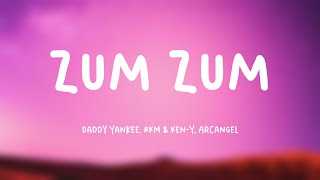 Zum Zum - Daddy Yankee, RKM &amp; Ken-Y, Arcangel (Lyrics Version) 🪕