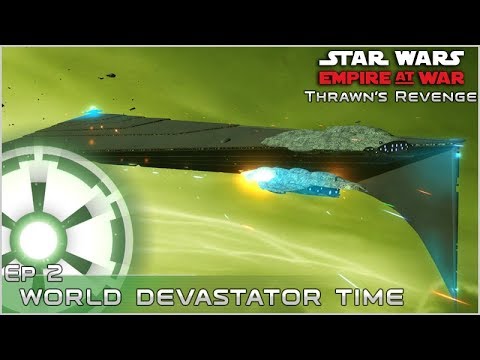 World Devastator Time - Ep 2 [Empire] Thrawn's Revenge: ICW 2.2 - Empire at War Mod
