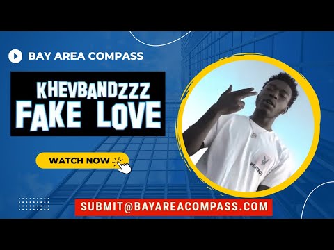 KhevBandzzz - Fake Love [BayAreaCompass] Official Music Video