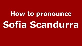 How to pronounce Sofia Scandurra