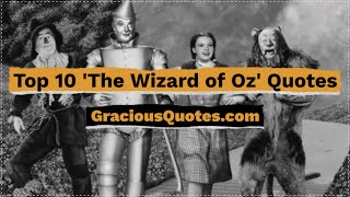 Top 10 &#39;The Wizard of Oz&#39; Quotes - Gracious Quotes