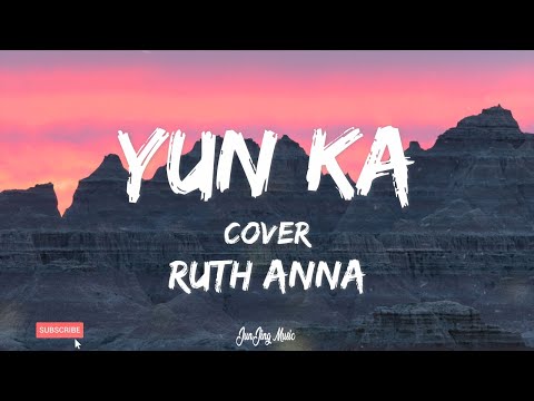 YUN KA Lyrics Video Ruth Anna Cover