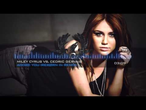 Miley Cyrus vs. Cedric Gervais - Adore You (Rebørn llx Remix)