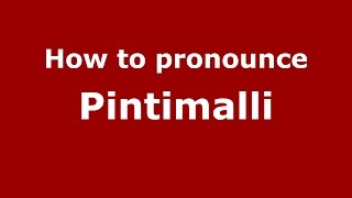 How to pronounce Pintimalli