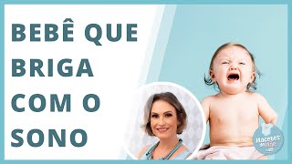 POR QUE MEU BEBÊ BRIGA TANTO COM O SONO? | MACETES DE MÃE