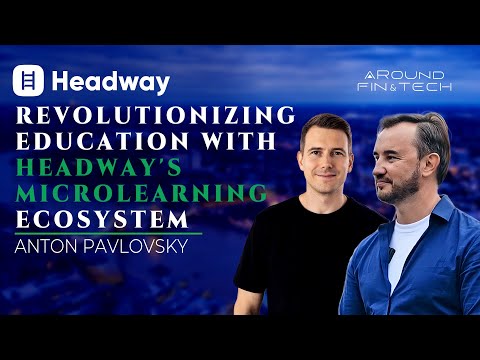 Revolutionizing Education with Headway's Microlearning ecosystem - Anton Pavlovsky | Interview